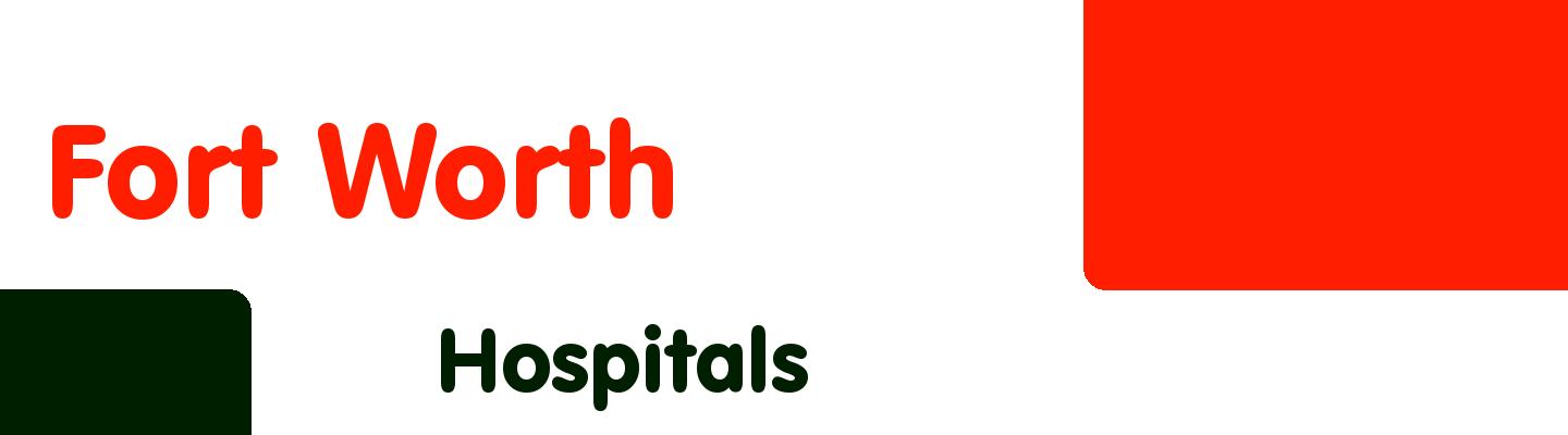 Best hospitals in Fort Worth - Rating & Reviews